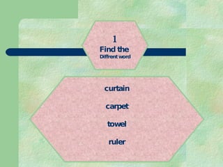 1 Find the  Diffrent word curtain carpet towel ruler 