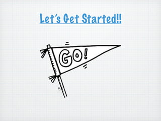 Let’s Get Started!!
 
