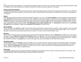 4th
teaching these performance objectives. Some performance objectives appear more than once. Each time, the performance objective should be taught
to a deeper level of understanding and/or should be connected to the other performance objectives in the cluster.

Common Core/Cross Curricular
The standards in the Common Core/Cross Curricular column represent possible reading, writing, math and language standards that can be reinforced
or taught through the science standards with which they are paired. These standards will be added as the Common Core curriculum is developed for
4th-8th grade.

Priority
With input from grade level teachers, standards have been prioritized in two ways. The content standards have been prioritized using a three-point
scale. Essential standards represent those that are heavily weighted on state/national exams, foundational, and/or applicable in multiple contexts.
Important standards are those that are applicable in many contexts and less heavily weighted on state/national exams. Useful standards are those
with the least weight on state/national exams and are likely only useful in a specific scientific context. This is denoted in the priority column with the
codes E (essential), I (important) and U (useful). This label applies to the content standards only. The skill/process standards that are a priority for
this grade level are highlighted in blue and are expected to be mastered at this grade level.

Key Vocabulary
The key vocabulary that should be taught for each of the performance objectives is listed under key vocabulary. These vocabulary words are coded
as tier one (1), tier two (2) or tier three (3). Tier one words are those that are very common and should not be explicitly taught. Tier two words are
high utility words that can be used across content areas or contexts. Tier three words are content specific words.

Resources
The two types of resources listed are the Lab/Activity resources and the Web/Core Resources. All are suggestions that teachers may use to support
instruction. They are aligned to the performance objectives listed in the same row. The Web Resources are useful Internet links that can be used for
the teacher’s edification prior to instruction or as a tool during instruction. The core resources are suggested pages from the adopted texts. Similarly,
the Lab/Activity resources are possible labs or activities that support the performance objectives with which they are paired.

Unit/Cluster Project
The Unit/Cluster Projects are possible projects that teachers can use to support students in making connections, critical thinking, higher order thinking,
and/or spiraling curriculum. Unit projects support standards from all clusters within a unit while cluster project support the standards in a particular
cluster. While it is not required that a teacher do a project with every unit or cluster these resources will support project-based instruction and
practice should the teacher choose to implement them.

Assessment
The assessment section of the map has been left blank for teachers to plan the dates that they will give a formative assessment for the cluster. It is
expected that each cluster be assessed using a common formative assessment.



8/13/12                                                                      2                                       Isaac Elementary School District
 
