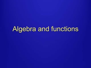 Algebra and functions 
 