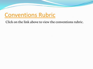 Conventions RubricClick on the link above to view the conventions rubric.