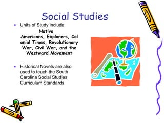 We take care of property.Grade Level SubjectsThe subjects we cover during fourth grade are:Reading and WritingMathScience/HealthSocial studiesRelated Arts