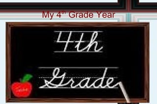 My 4 th  Grade Year 