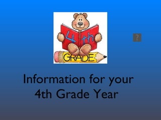 Information for your 4th Grade Year  