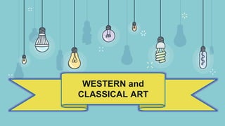 WESTERN and
CLASSICAL ART
 