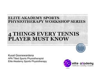 Kusal Goonewardena
APA Titled Sports Physiotherapist
Elite Akademy Sports Physiotherapy
 