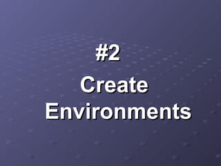 #2#2
CreateCreate
EnvironmentsEnvironments
 