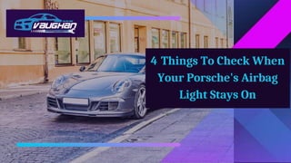 4 Things To Check When
Your Porsche's Airbag
Light Stays On
 