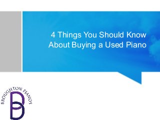 4 Things You Should Know
About Buying a Used Piano
 