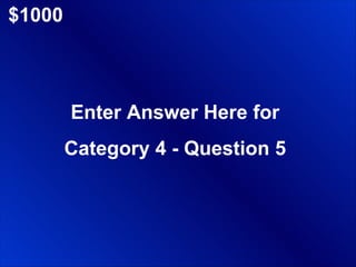 $1000 Enter Answer Here for Category 4 - Question 5 