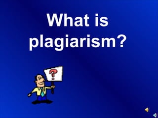 What is plagiarism? 