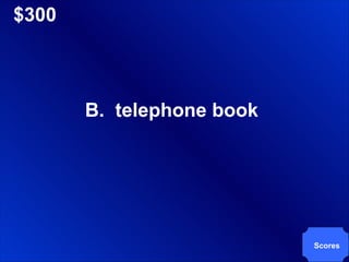 $300 B.  telephone book Scores 
