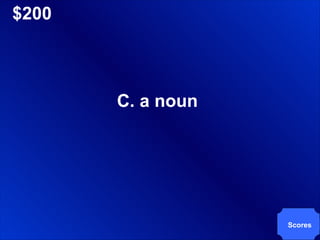 $200 C. a noun Scores 