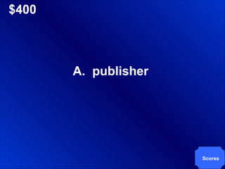 $400 A.  publisher Scores 