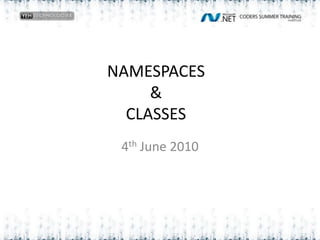 NAMESPACES&CLASSES 4thJune 2010 