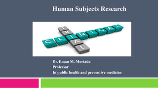 Dr. Eman M. Mortada
Professor
In public health and preventive medicine
Human Subjects Research
 