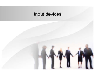 input devices
 