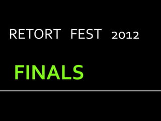 RETORT FEST 2012
 