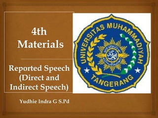 4th MaterialsReported Speech(Direct and Indirect Speech) YudhieIndra G S.Pd 