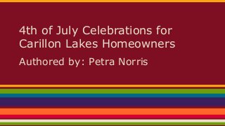 4th of July Celebrations for
Carillon Lakes Homeowners
Authored by: Petra Norris
 