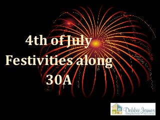 4th of July
Festivities along
30A
 
