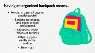 Having an organized backpack means...
 