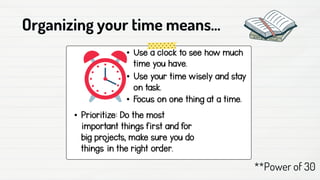 Organizing your time means...
**Power of 30
 