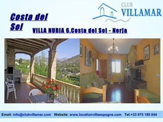 Costa del
Sol VILLA NURIA 6,Costa del Sol - Nerja

Email: info@clubvillamar.com Website: www.locationvillaespagne.com Tel:+33 975 180 044

 