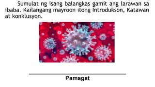 Sumulat ng isang balangkas gamit ang larawan sa
ibaba. Kailangang mayroon itong Introdukson, Katawan
at konklusyon.
______________________________
Pamagat
 