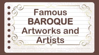 Famous
BAROQUE
Artworks and
Artists
 