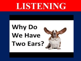 LISTENING
 