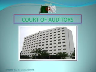 COURT OF AUDITORS

2/12/2013- Cour des comptes-ALGERIE

1

 