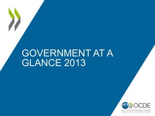 GOVERNMENT AT A
GLANCE 2013

 