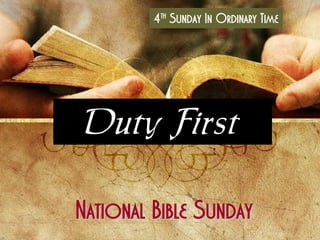 4th Sunday In Ordinary Time




 Duty First

National Bible Sunday
 