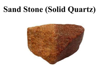 Sand Stone (Solid Quartz)
 