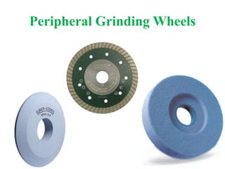 Peripheral Grinding Wheels
 
