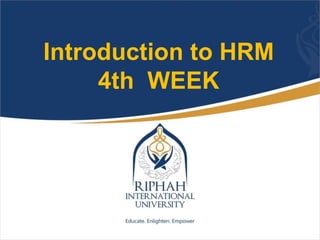 Introduction to HRM
4th WEEK
 