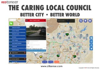 Copyright	©	RIOT	2016	All	Rights	Reserved
www.citisense.com
THE CARING LOCAL COUNCIL
BETTER CITY • BETTER WORLD
 