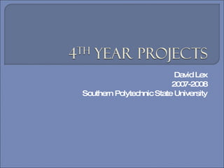 David Lex 2007-2008 Southern Polytechnic State University 