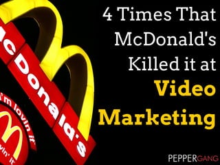 Video
Marketing
4 Times That
McDonald's
Killed it at
 
