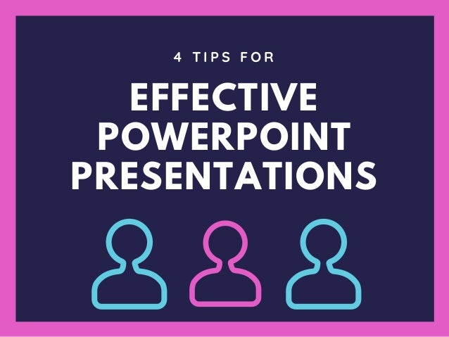 4 tips for creating an effective powerpoint presentation