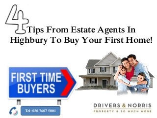 Tips From Estate Agents In
Highbury To Buy Your First Home!
Tel: 020 7607 5001
 