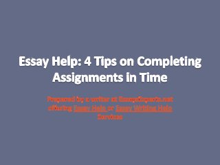 Essay Help: 4 tips on completing assignments in time
