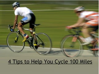 4 Tips to Help You Cycle 100 Miles
 