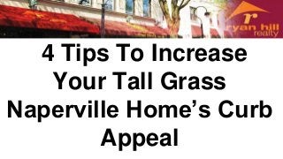 4 Tips To Increase
Your Tall Grass
Naperville Home’s Curb
Appeal
 