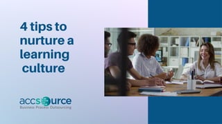 4 Tips to Nurture a Learning Culture