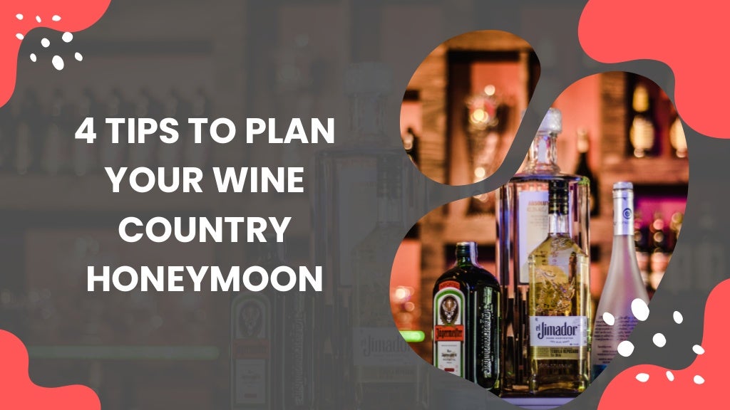 4 Tips to plan your wine country honeymoon Del Mesa Liquor PPT