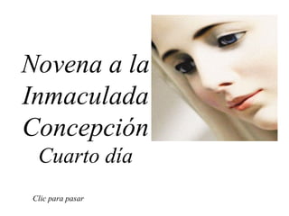 Novena a la Inmaculada Concepción Cuarto día Clic para pasar 