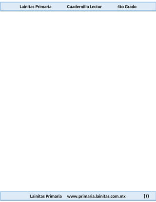 Lainitas Primaria Cuadernillo Lector 4to Grado
10
Lainitas Primaria www.primaria.lainitas.com.mx
 