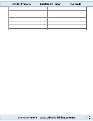 Lainitas Primaria Cuadernillo Lector 4to Grado
112
Lainitas Primaria www.primaria.lainitas.com.mx
 